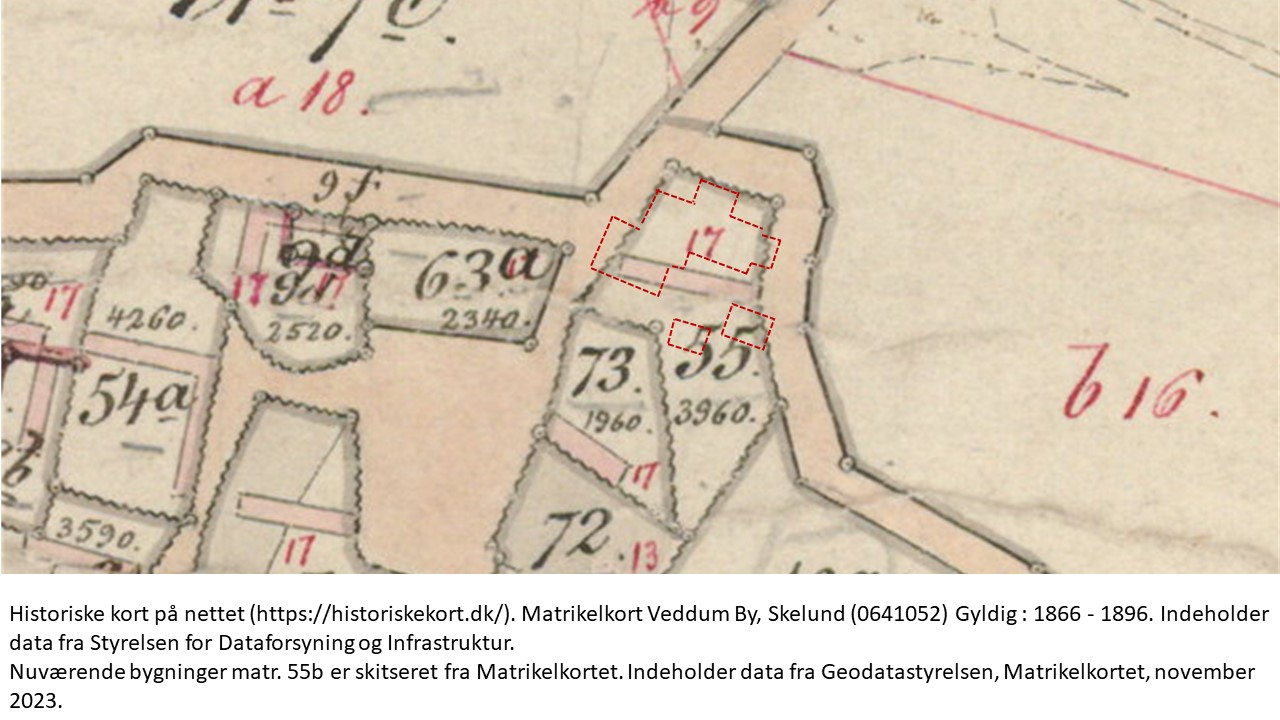 Historiske kort på nettet (https://historiskekort.dk/). Matrikelkort Veddum By, Skelund (0641052) Gyldig : 1866 - 1896. Indeholder data fra Styrelsen for Dataforsyning og Infrastruktur.  
Nuværende bygninger matr. 55b er skitseret fra Matrikelkortet. Indeholder data fra Geodatastyrelsen, Matrikelkortet, november 2023. 